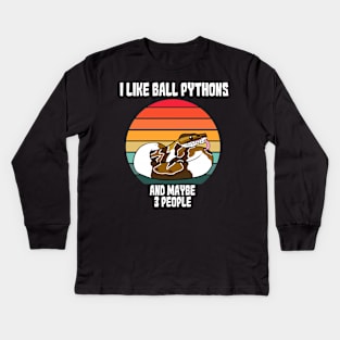 I Like Ball Pythons...and MAYBE 3 People Kids Long Sleeve T-Shirt